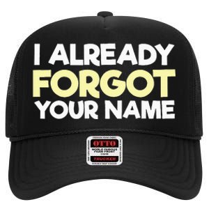 I Already Forgot You High Crown Mesh Back Trucker Hat