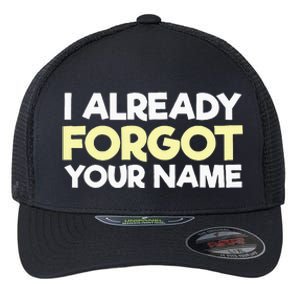 I Already Forgot You Flexfit Unipanel Trucker Cap