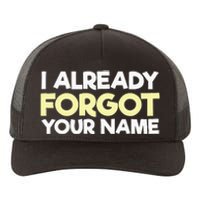 I Already Forgot You Yupoong Adult 5-Panel Trucker Hat