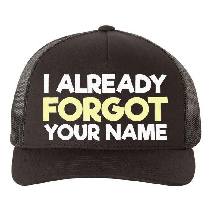 I Already Forgot You Yupoong Adult 5-Panel Trucker Hat