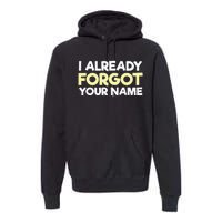 I Already Forgot You Premium Hoodie