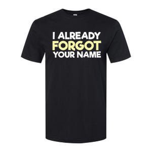 I Already Forgot You Softstyle CVC T-Shirt