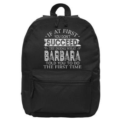If At First You Don't Succeed Try Doing What Barbara 16 in Basic Backpack