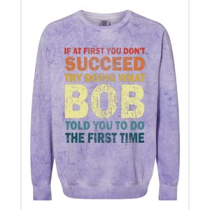 If At First You Don't Succeed Try Doing What Bob Funny Joke Colorblast Crewneck Sweatshirt