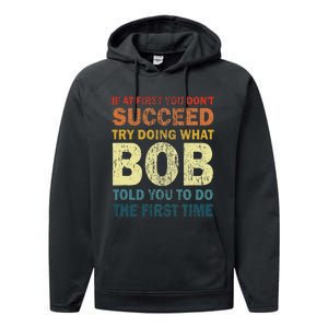 If At First You Don't Succeed Try Doing What Bob Funny Joke Performance Fleece Hoodie