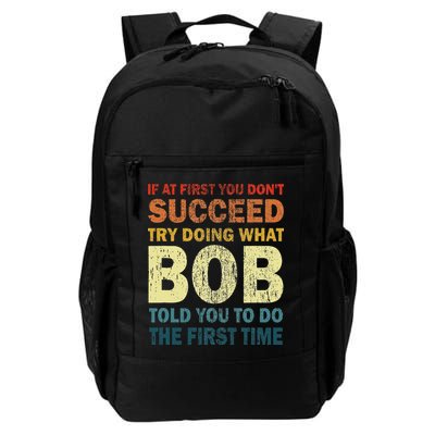 If At First You Don't Succeed Try Doing What Bob Funny Joke Daily Commute Backpack