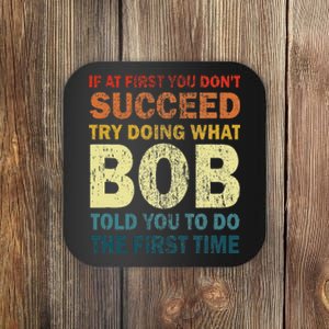 If At First You Don't Succeed Try Doing What Bob Funny Joke Coaster