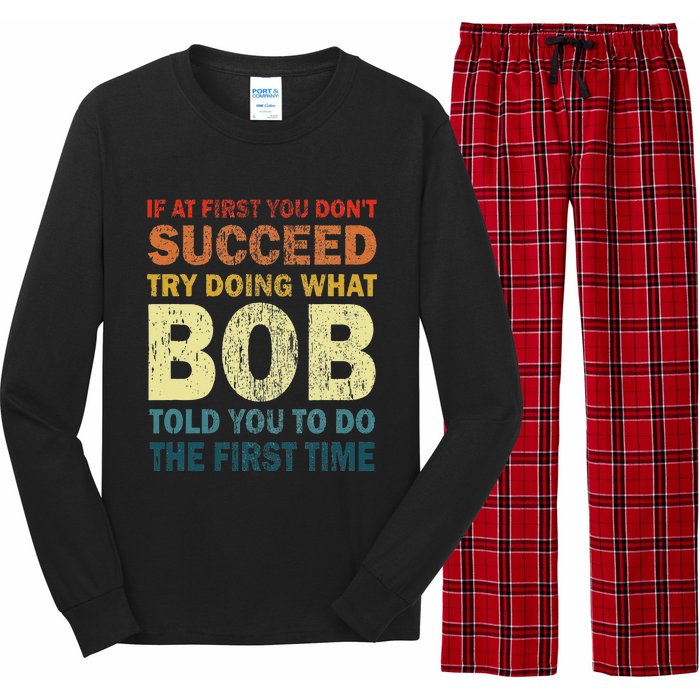 If At First You Don't Succeed Try Doing What Bob Funny Joke Long Sleeve Pajama Set