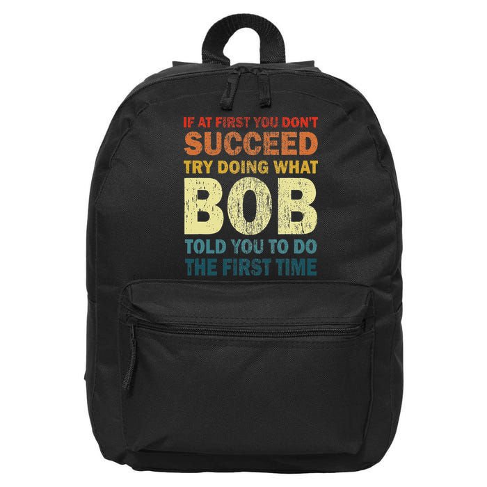 If At First You Don't Succeed Try Doing What Bob Funny Joke 16 in Basic Backpack