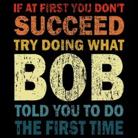 If At First You Don't Succeed Try Doing What Bob Funny Joke 16 in Basic Backpack