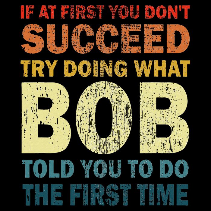 If At First You Don't Succeed Try Doing What Bob Funny Joke 16 in Basic Backpack