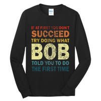 If At First You Don't Succeed Try Doing What Bob Funny Joke Tall Long Sleeve T-Shirt