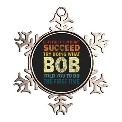 If At First You Don't Succeed Try Doing What Bob Funny Joke Metallic Star Ornament