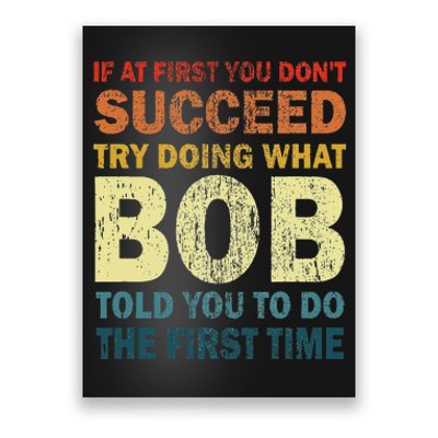 If At First You Don't Succeed Try Doing What Bob Funny Joke Poster