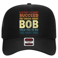 If At First You Don't Succeed Try Doing What Bob Funny Joke Trucker Hat