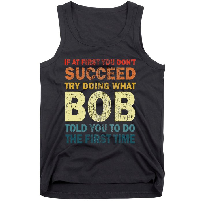 If At First You Don't Succeed Try Doing What Bob Funny Joke Tank Top