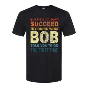 If At First You Don't Succeed Try Doing What Bob Funny Joke Softstyle CVC T-Shirt