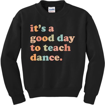 It's A Good Day To Teach Dance Funny Dance Teacher Kids Sweatshirt