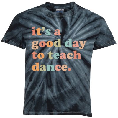 It's A Good Day To Teach Dance Funny Dance Teacher Kids Tie-Dye T-Shirt