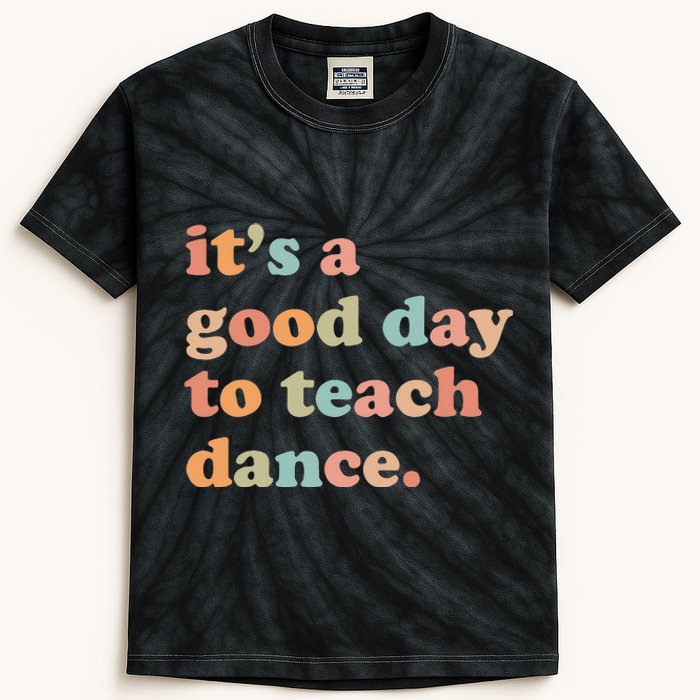 It's A Good Day To Teach Dance Funny Dance Teacher Kids Tie-Dye T-Shirt