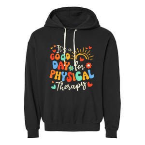 It's A Good Day For Physical Therapy Physical Therapist PT  Garment-Dyed Fleece Hoodie