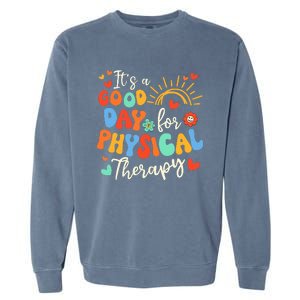 It's A Good Day For Physical Therapy Physical Therapist PT  Garment-Dyed Sweatshirt