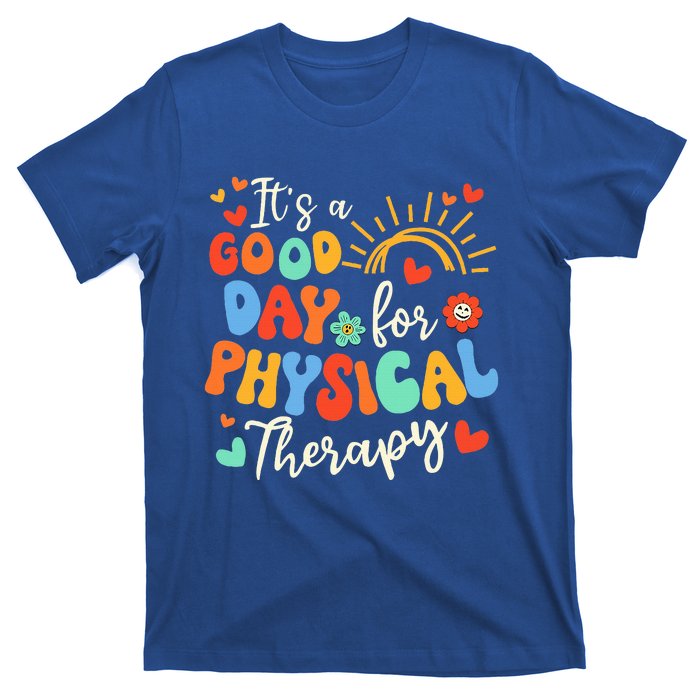 It's A Good Day For Physical Therapy Physical Therapist PT  T-Shirt