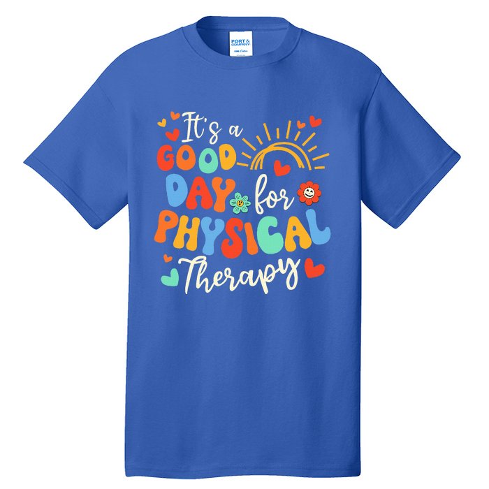 It's A Good Day For Physical Therapy Physical Therapist PT  Tall T-Shirt