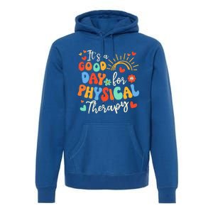 It's A Good Day For Physical Therapy Physical Therapist PT  Premium Hoodie