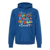 It's A Good Day For Physical Therapy Physical Therapist PT  Premium Hoodie