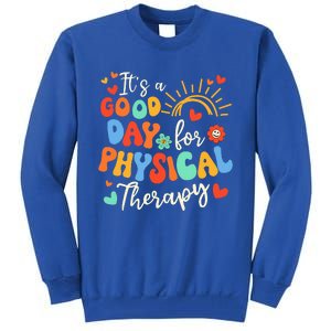 It's A Good Day For Physical Therapy Physical Therapist PT  Tall Sweatshirt