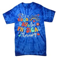 It's A Good Day For Physical Therapy Physical Therapist PT  Tie-Dye T-Shirt