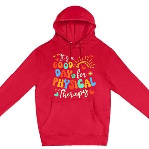 It's A Good Day For Physical Therapy Physical Therapist PT  Premium Pullover Hoodie