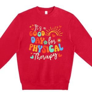 It's A Good Day For Physical Therapy Physical Therapist PT  Premium Crewneck Sweatshirt