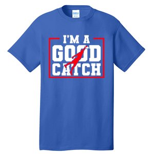 IM A Good Catch Ultimate Frisbee Gift Tall T-Shirt