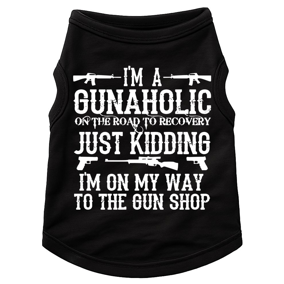 I'm A Gunaholic, Just Kidding, I'm On My Way To The Gun Shop Doggie Tank