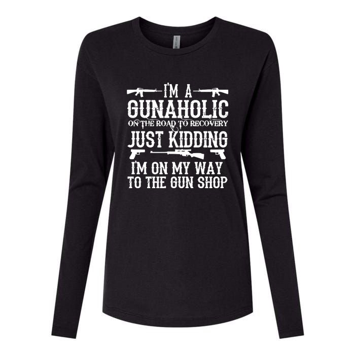 I'm A Gunaholic, Just Kidding, I'm On My Way To The Gun Shop Womens Cotton Relaxed Long Sleeve T-Shirt