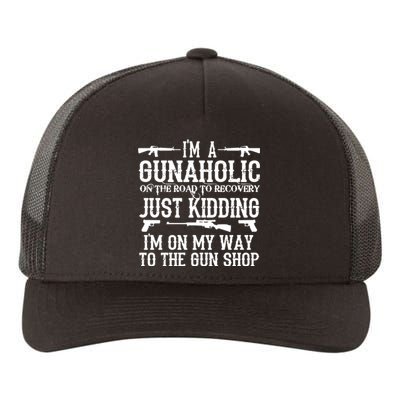 I'm A Gunaholic, Just Kidding, I'm On My Way To The Gun Shop Yupoong Adult 5-Panel Trucker Hat