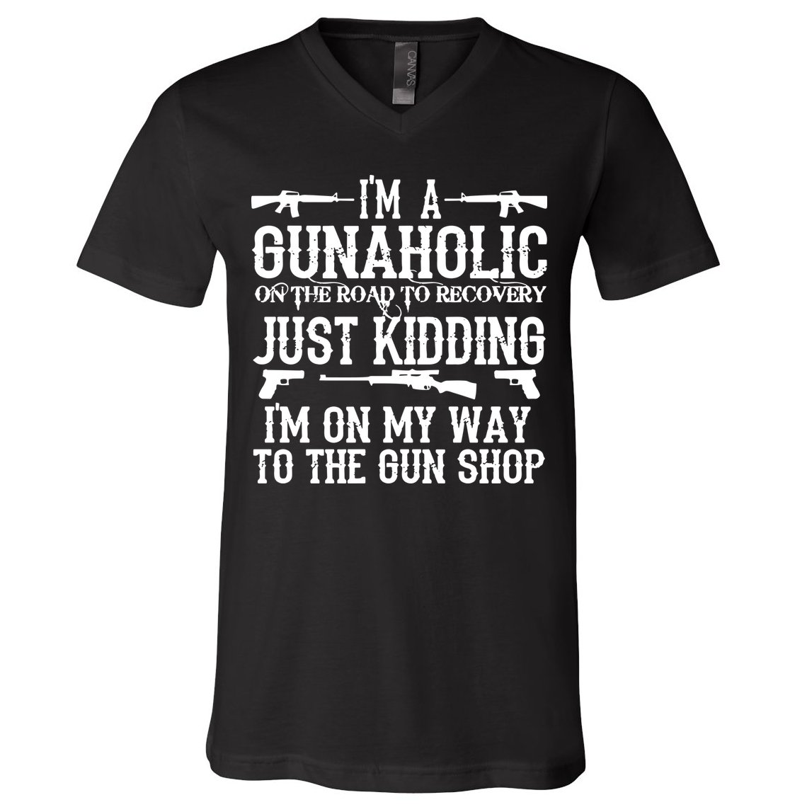 I'm A Gunaholic, Just Kidding, I'm On My Way To The Gun Shop V-Neck T-Shirt