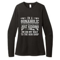 I'm A Gunaholic, Just Kidding, I'm On My Way To The Gun Shop Womens CVC Long Sleeve Shirt