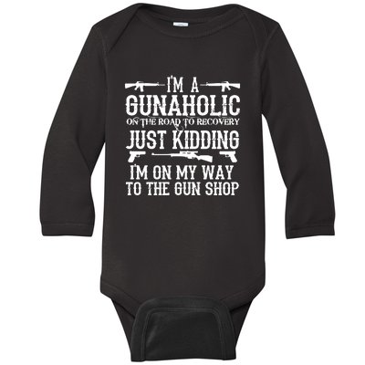 I'm A Gunaholic, Just Kidding, I'm On My Way To The Gun Shop Baby Long Sleeve Bodysuit