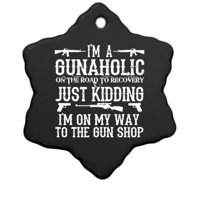 I'm A Gunaholic, Just Kidding, I'm On My Way To The Gun Shop Ceramic Star Ornament