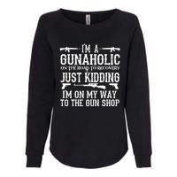 I'm A Gunaholic, Just Kidding, I'm On My Way To The Gun Shop Womens California Wash Sweatshirt