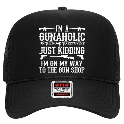 I'm A Gunaholic, Just Kidding, I'm On My Way To The Gun Shop Trucker Hat