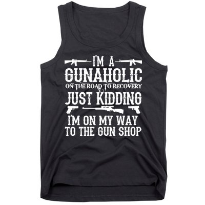 I'm A Gunaholic, Just Kidding, I'm On My Way To The Gun Shop Tank Top