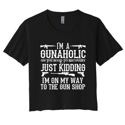 I'm A Gunaholic, Just Kidding, I'm On My Way To The Gun Shop Women's Crop Top Tee