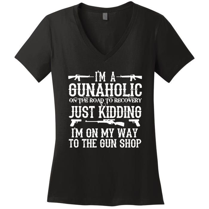 I'm A Gunaholic, Just Kidding, I'm On My Way To The Gun Shop Women's V-Neck T-Shirt