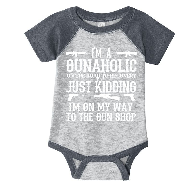 I'm A Gunaholic, Just Kidding, I'm On My Way To The Gun Shop Infant Baby Jersey Bodysuit