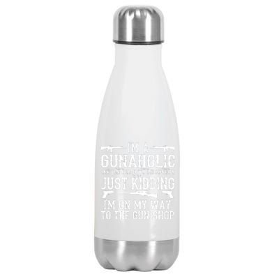 I'm A Gunaholic, Just Kidding, I'm On My Way To The Gun Shop Stainless Steel Insulated Water Bottle