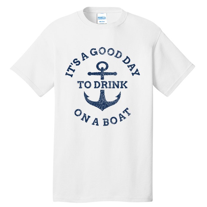 ItS A Good Day To Drink On A Boat Lake Day Drinking Tall T-Shirt